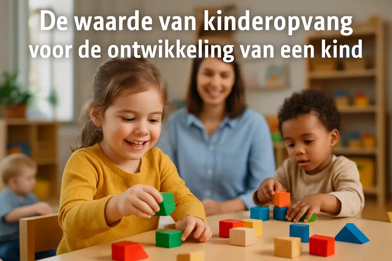 De waarde van kinderopvang voor de ontwikkeling van een kind
